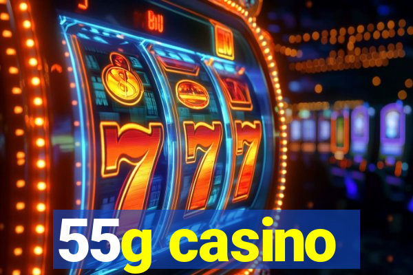 55g casino